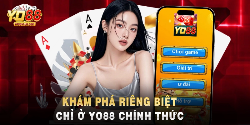 Khám phá riêng biệt chỉ ở Yo88 chính thức