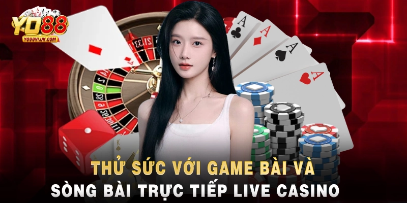 Thử sức với game bài và sòng bài trực tiếp Live Casino
